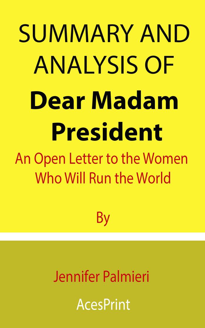 Summary and Analysis of Dear Madam President: An Open Letter to the Women Who Will Run the World