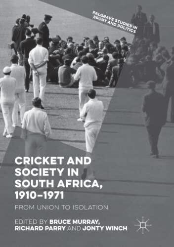 Cricket and Society in South Africa, 1910-1971: From Union to Isolation