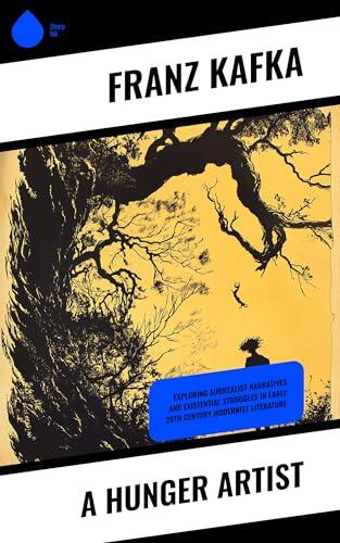A Hunger Artist: Exploring Surrealist Narratives and Existential Struggles in Early 20th Century Modernist Literature