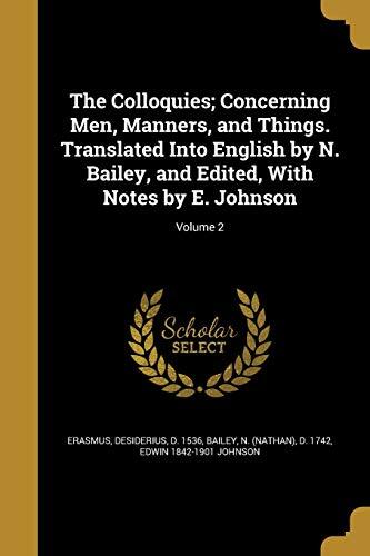 The Colloquies; Concerning Men, Manners, and Things. Translated into English by N. Bailey, and Edited, with Notes by E. Johnson; Volume 2