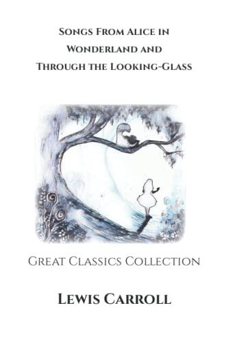 Songs From Alice in Wonderland and Through the Looking-Glass: Great Classics Collection