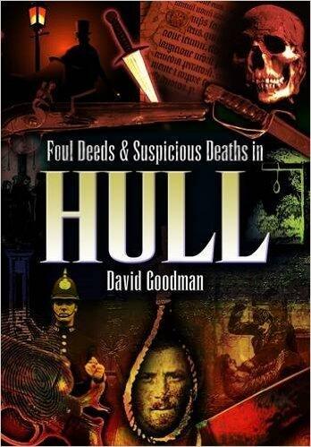 Foul Deeds & Suspicious Deaths in Hull