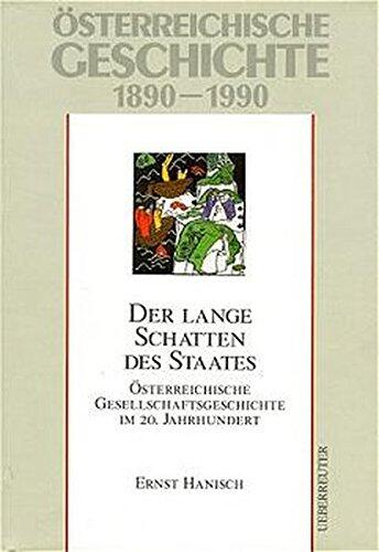 Der Lange Schatten Des Staates: Österreichische Geschichte 1890-1990