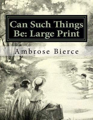 Can Such Things Be: Large Print