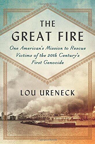 The Great Fire: One American's Mission to Rescue Victims of the 20th Century's First Genocide