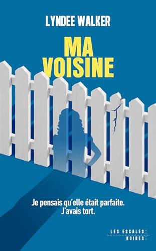 Ma Voisine: Nouveauté - Best-seller suspense domestique addictif (Les Escales noires)