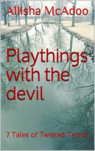 Playthings with the Devil: 7 Tales of Twisted Terror