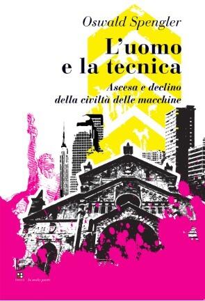 L'Uomo e la Tecnica-Ascesa e declino della civiltà delle macchine