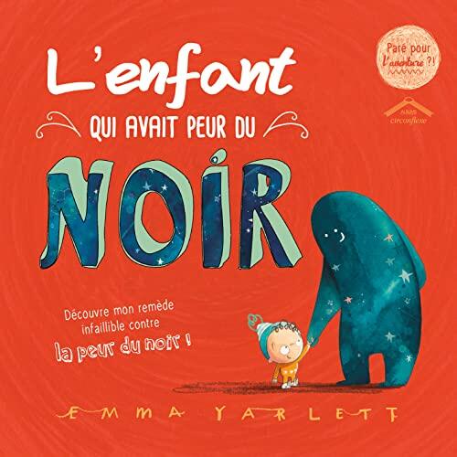 L'enfant qui avait peur du noir: Découvre mon remède infaillible contre la peur du noir