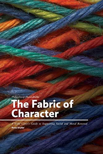 The Fabric of Character: A Wise Giver's Guide to Supporting Social and Moral Renewal