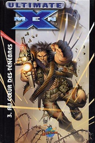 Ultimate X-Men Vol. 3: Au coeur des ténèbres