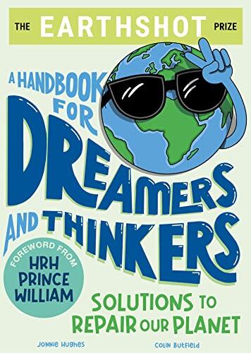 The Earthshot Prize: A Handbook for Dreamers and Thinkers: Solutions to Repair our Planet