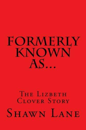 Formerly Known As... The Lizbeth Clover Story