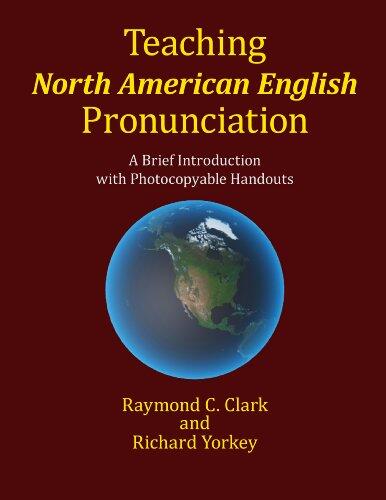 Teaching North American English Pronunciation: A Brief Introduction With Photocopiable Handouts
