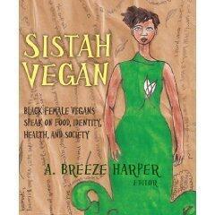 Sistah Vegan: Food, Identity, Health, and Society: Black Female Vegans Speak: Black Female Vegans Speak on Food, Identity, Health, and Society