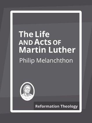 The Life and Acts of Martin Luther