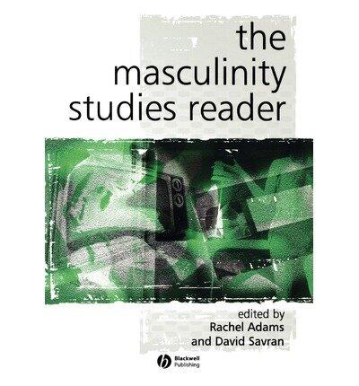 The Masculinity Studies Reader
