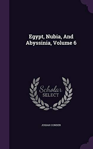 Egypt, Nubia, And Abyssinia, Volume 6