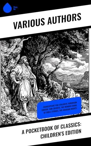 A Pocketbook of Classics: Children's Edition: Shakespeare for Children, Robinson Crusoe, Don Quixote, The Wonder Book of Bible Stories, The Arabian Nights