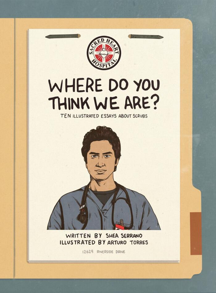 Where Do You Think We Are?: Ten Illustrated Essays About Scrubs