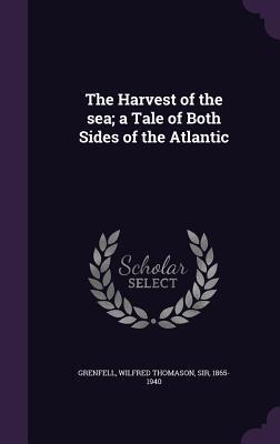 The Harvest of the sea; a Tale of Both Sides of the Atlantic