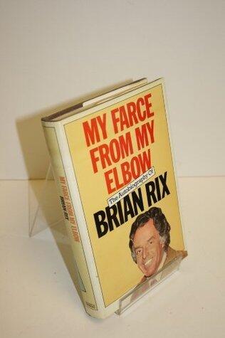 My farce from my elbow: An autobiography