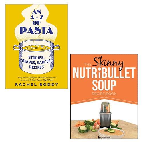 An A-Z of Pasta (Hardcover): The Skinny NUTRiBULLET Soup Recipe Book (2 Books Collection Set)