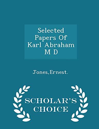 Selected Papers of Karl Abraham M.D. - Scholar's Choice Edition