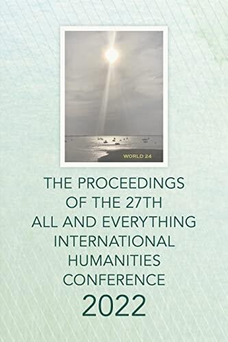 The Proceedings of the 27th International Humanities Conference: ALL and Everything 2022