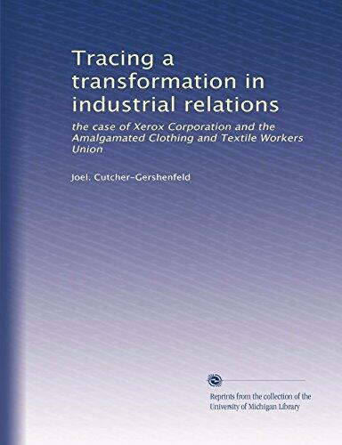 Tracing a transformation in industrial relations: the case of Xerox Corporation and the Amalgamated Clothing and Textile Workers Union