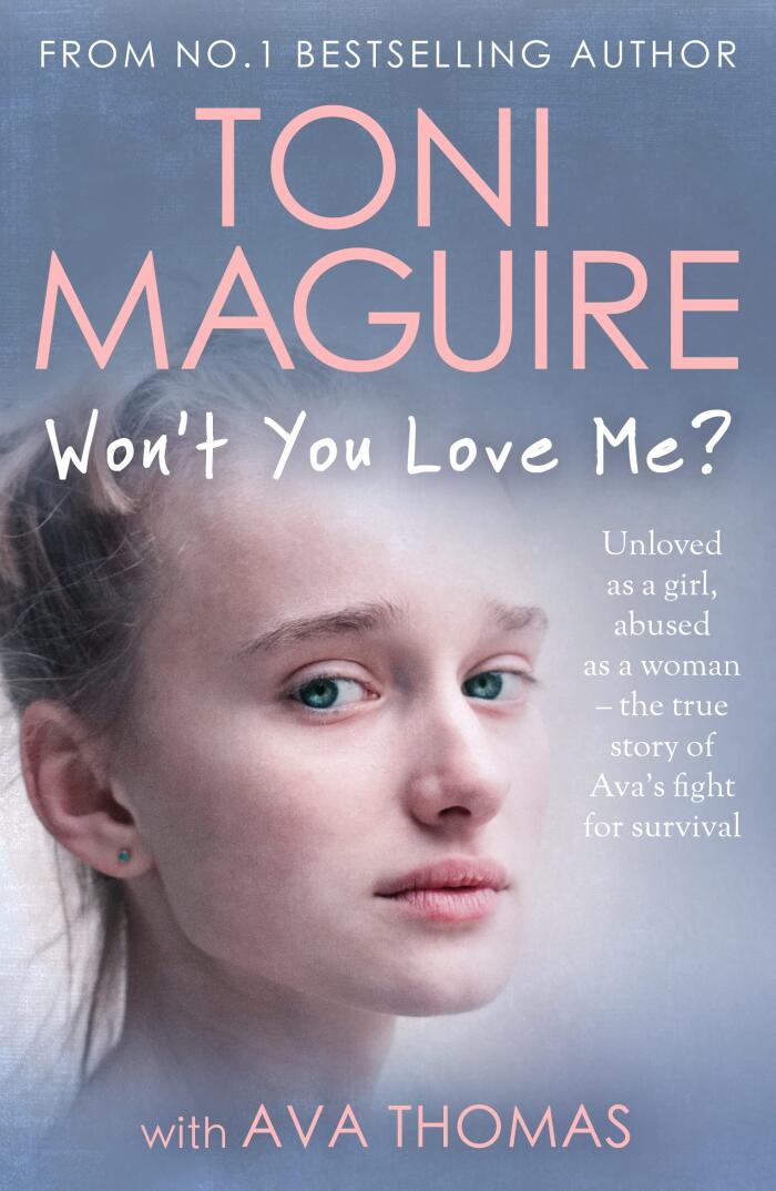 Won't You Love Me?: Unloved as a girl, abused as a woman - the true story of Ava's fight for survival