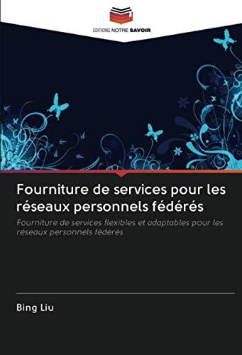 Fourniture de services pour les réseaux personnels fédérés: Fourniture de services flexibles et adaptables pour les réseaux personnels fédérés