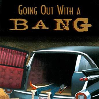 Going Out With a Bang