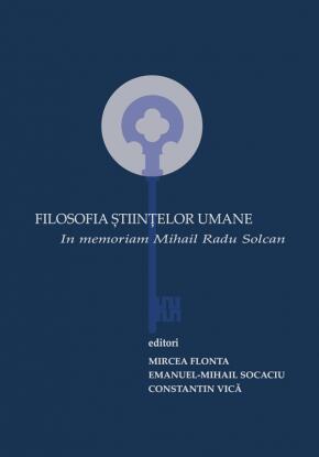 Filosofia Științelor Umane: In Memoriam Mihail Radu Solcan