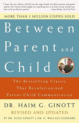Between Parent and Child (Revised and Updated): The Bestselling Classic That Revolutionized Parent-Child Communication