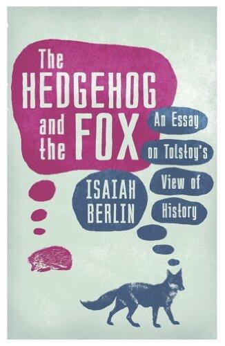 The Hedgehog And The Fox: An Essay on Tolstoy's View of History