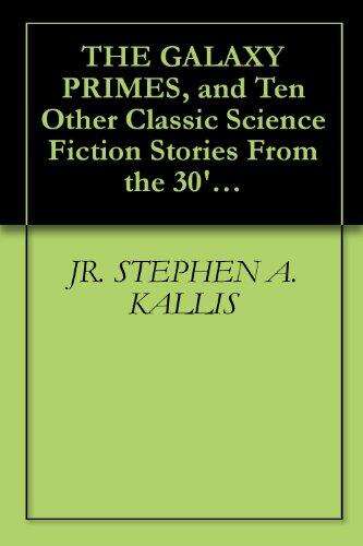 The Galaxy Primes and Ten Other Classic Science Fiction Stories From the 30's to the 60's
