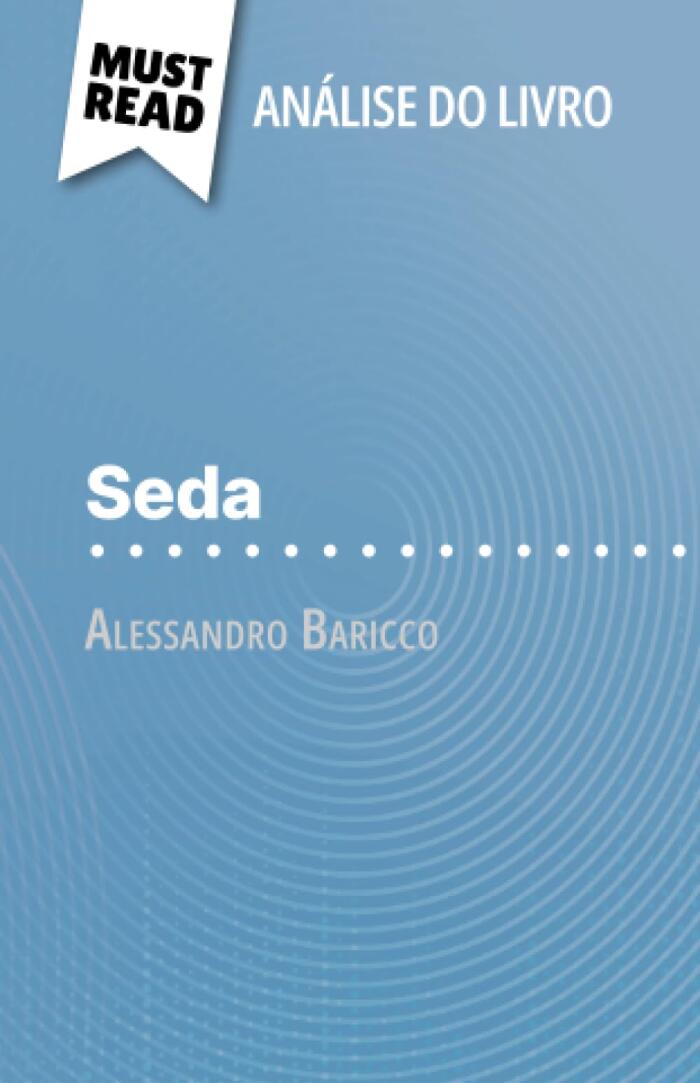 Seda de Alessandro Baricco (Análise do livro): Análise completa e resumo pormenorizado do trabalho