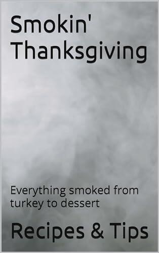 Smokin' Thanksgiving: Everything smoked from turkey to dessert
