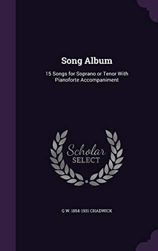 Song Album: 15 Songs for Soprano or Tenor With Pianoforte Accompaniment