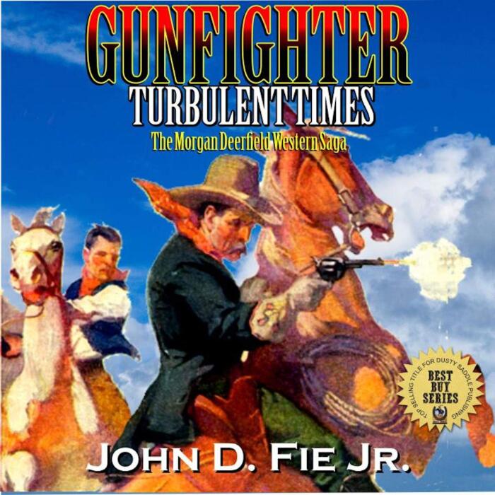Gunfighter: Turbulent Times: The Morgan Deerfield Western Saga, Book 2