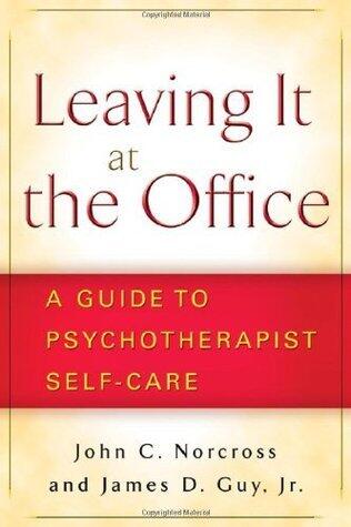 Leaving It at the Office, First Edition: A Guide to Psychotherapist Self-Care