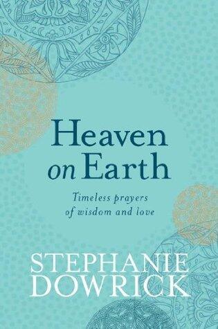 Heaven on Earth: Timeless prayers of wisdom and love
