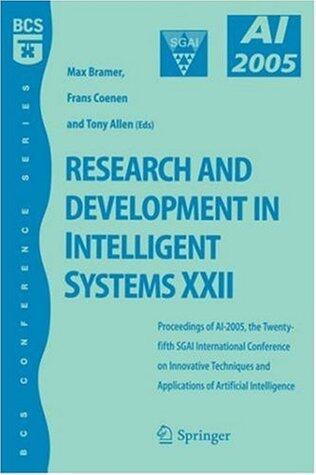 Research and Development in Intelligent Systems XXII: Proceedingas of AI-2005, the Twenty-fifth SGAI International Conference on Innovative Techniques ... of Artificial Intelligence