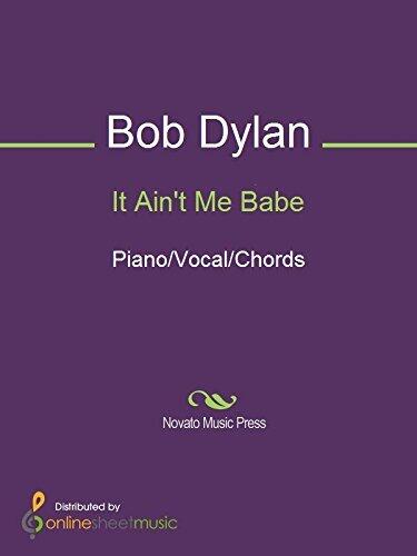 It Ain't Me Babe Sheet Music