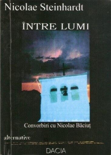 Între lumi: convorbiri cu Nicolae Băciuţ