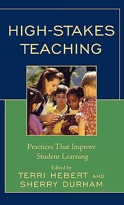 High-Stakes Teaching: Practices That Improve Student Learning