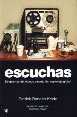Escuchas: Despachos del mundo secreto del espionaje global