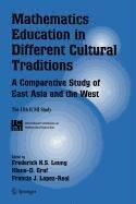 Mathematics Education in Different Cultural Traditions: A Comparative Study of East Asia and the West