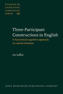 Three-participant Constructions in English: A functional-cognitive approach to caused relations